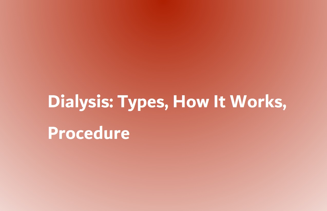 Dialysis: Types, How It Works, Procedure