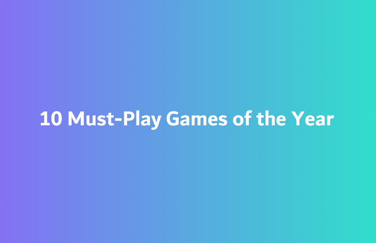 10 Must-Play Games of the Year